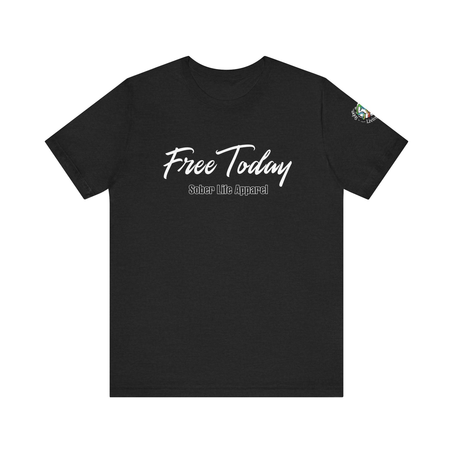 Free Today Motivational Unisex Tee, Casual Shirt for Everyday Wear, Inspirational Gift, Graphic Tee, Appreciation Day Gift