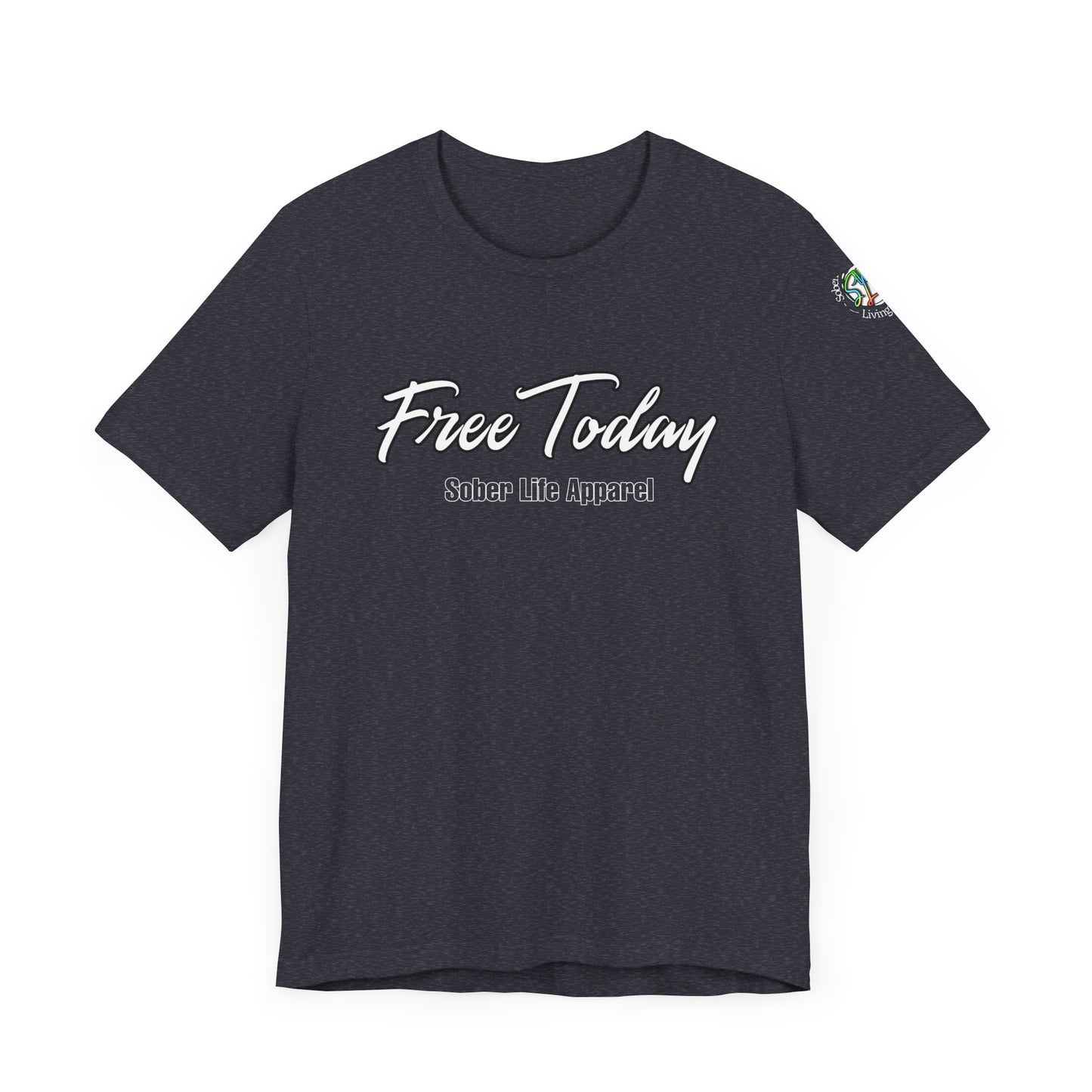 Free Today Motivational Unisex Tee, Casual Shirt for Everyday Wear, Inspirational Gift, Graphic Tee, Appreciation Day Gift